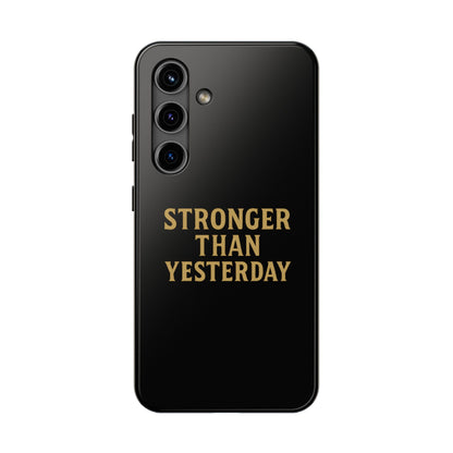 Stronger Than Yesterday. Tough Phone Case