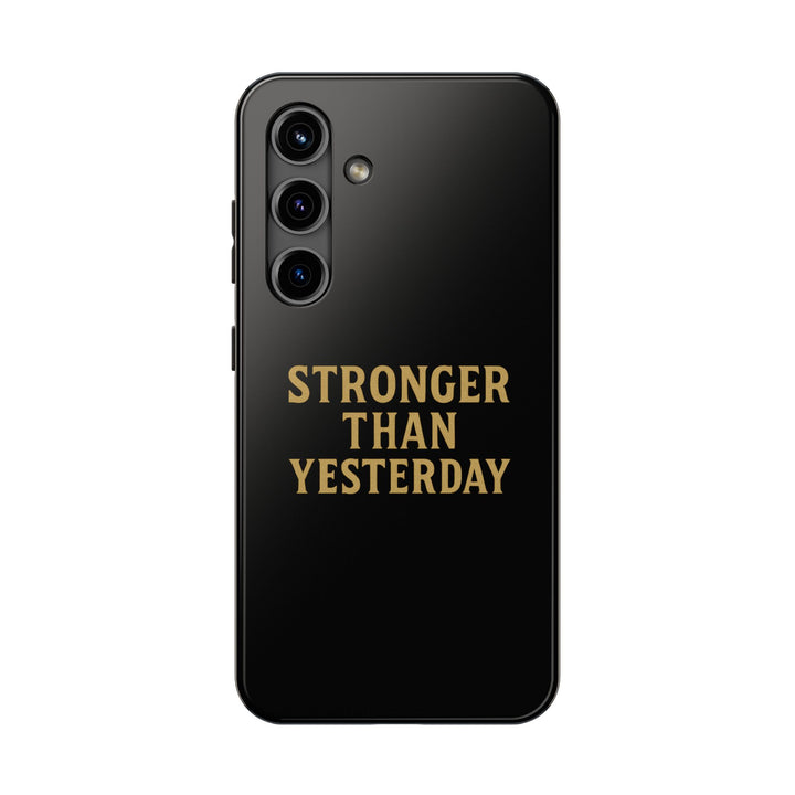 Stronger Than Yesterday. Tough Phone Case