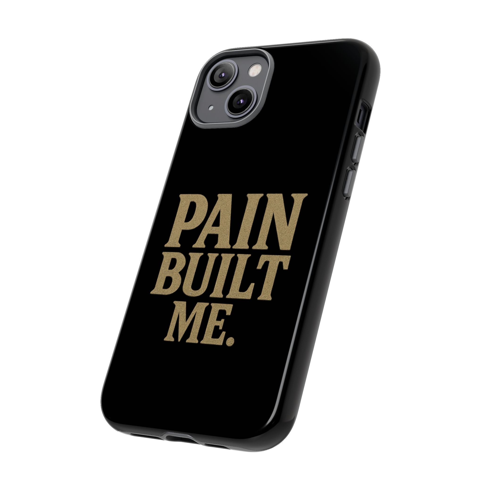 Pain Built Me. Tough Phone Cases