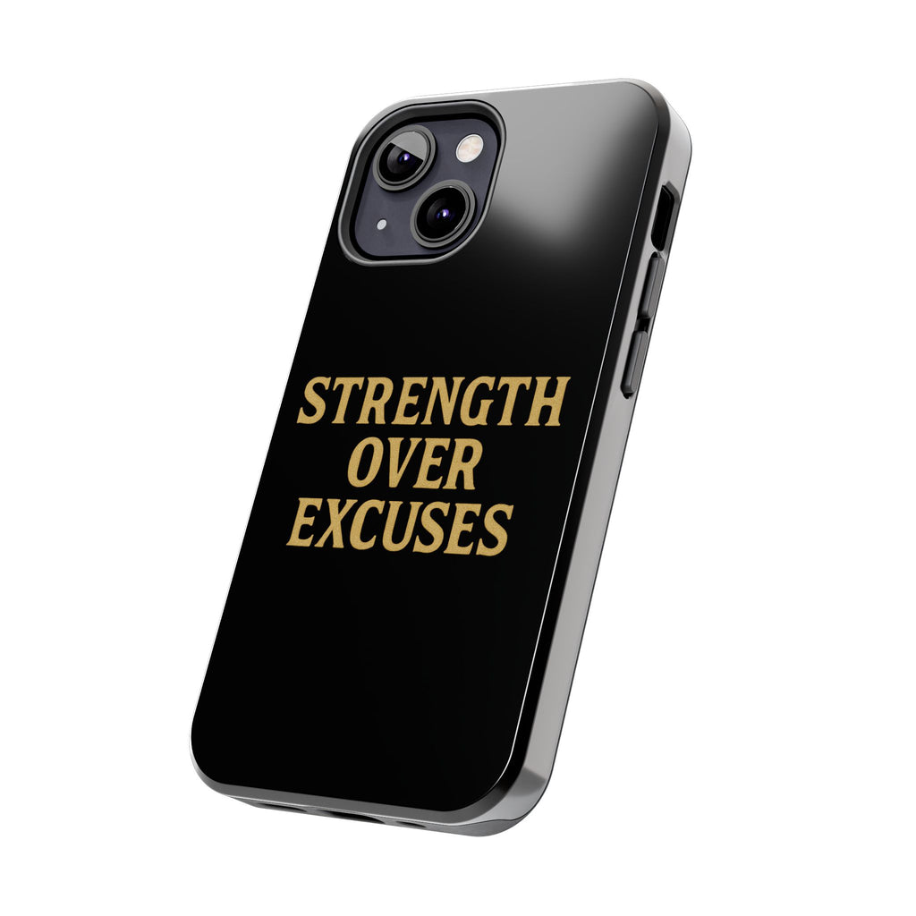 Strength Over Excuses. Tough Phone Case