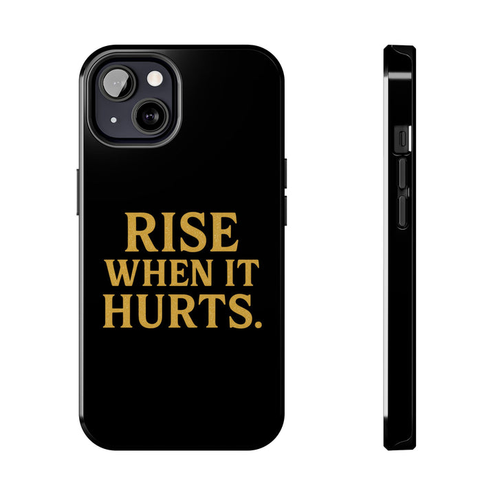 Rise When it Hurts. Tough Phone Case
