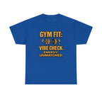 Gym Fit: Vibe Check. Energy: Unmatched. Unisex Heavy Cotton Tee