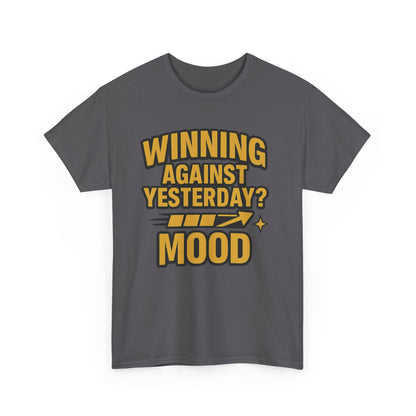 Winning Against Yesterday? MOOD.  Unisex Heavy Cotton Tee