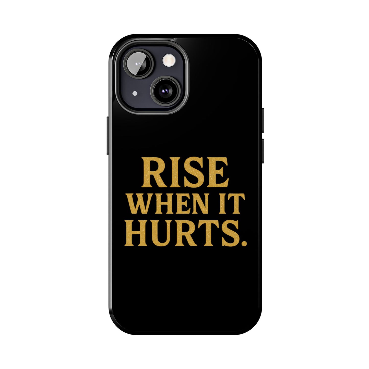 Rise When it Hurts. Tough Phone Case
