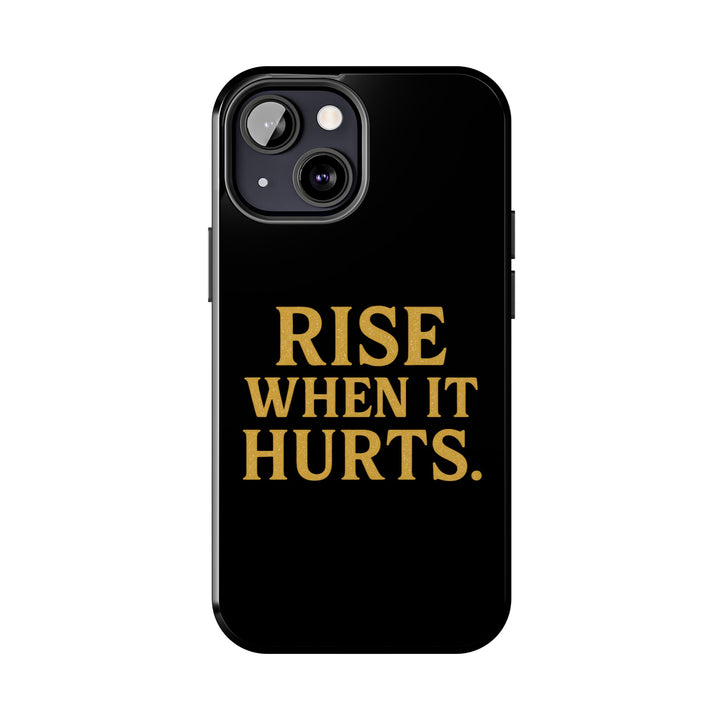 Rise When it Hurts. Tough Phone Case