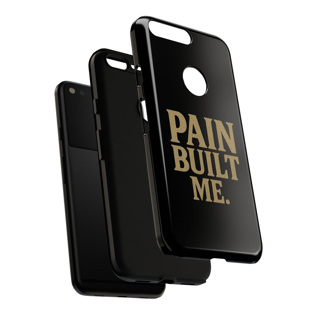 Pain Built Me. Tough Phone Cases
