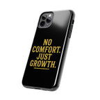 No Comfort. Just Growth.  Tough Phone Case