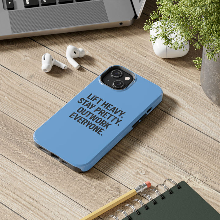 Lift Heavy. Stay Pretty. OutWork Everyone. Tough Phone Case