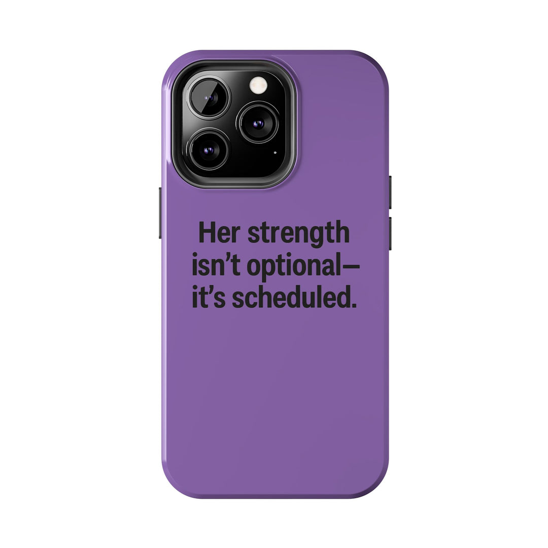 Her Strength isn't optional- it's scheduled. Tough Phone Case