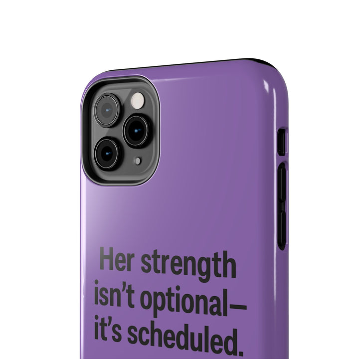 Her Strength isn't optional- it's scheduled. Tough Phone Case