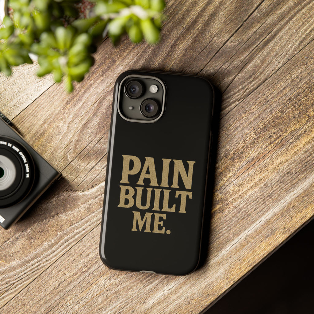 Pain Built Me. Tough Phone Cases