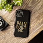 Pain Built Me. Tough Phone Cases