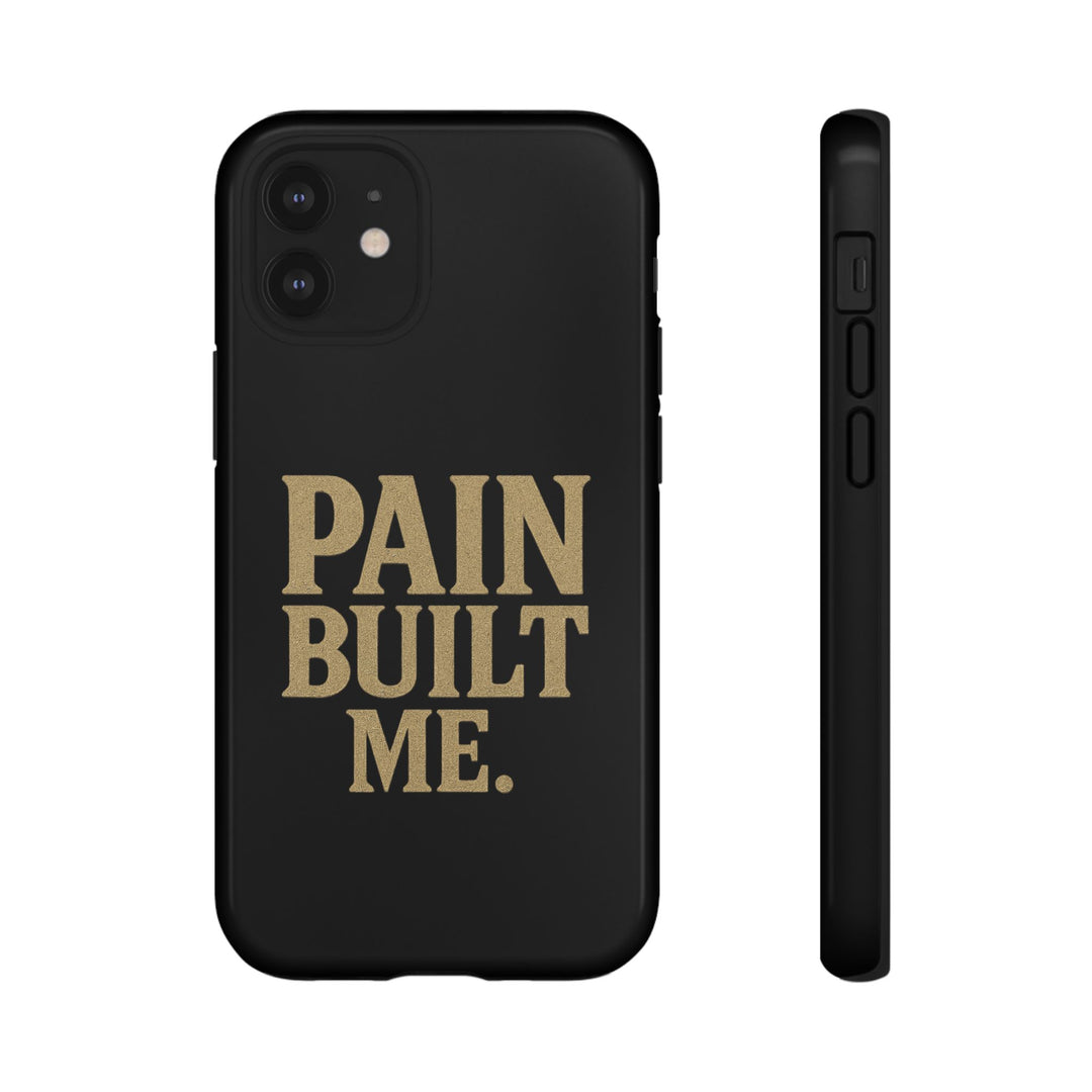 Pain Built Me. Tough Phone Cases