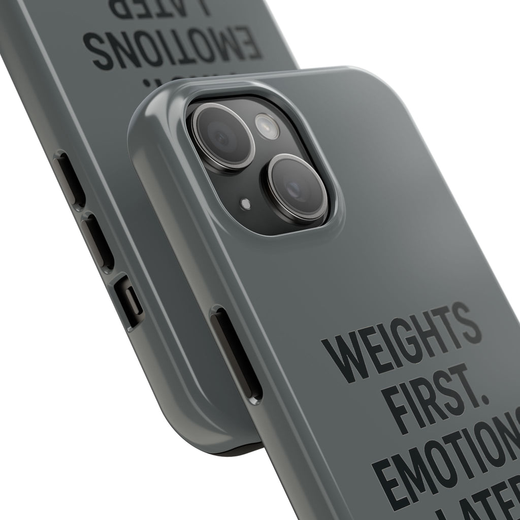Weights First. Emotions Later. Tough Phone Case