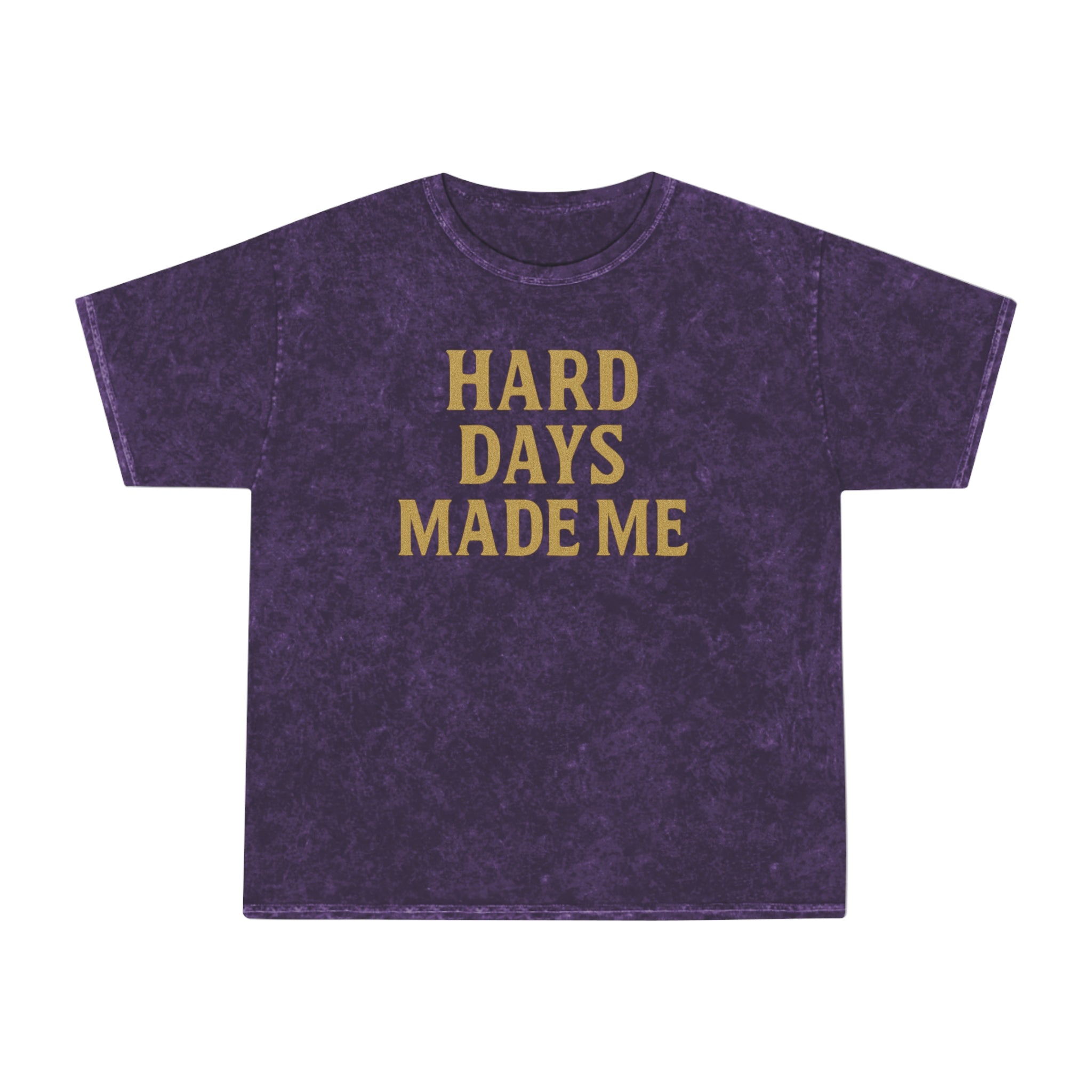 Hard Days Made Me. Unisex Vintage Mineral Wash Tee