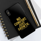 No Comfort. Just Growth.  Tough Phone Case
