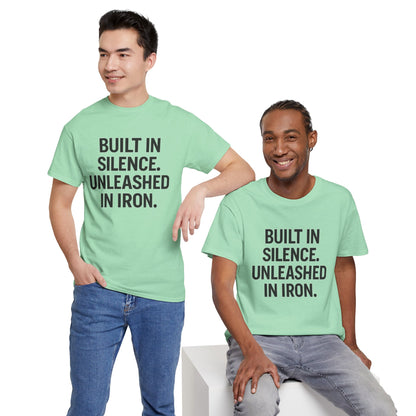 Built In Silence. Unleashed in Iron. Unisex Heavy Cotton Tee