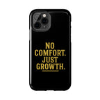No Comfort. Just Growth.  Tough Phone Case