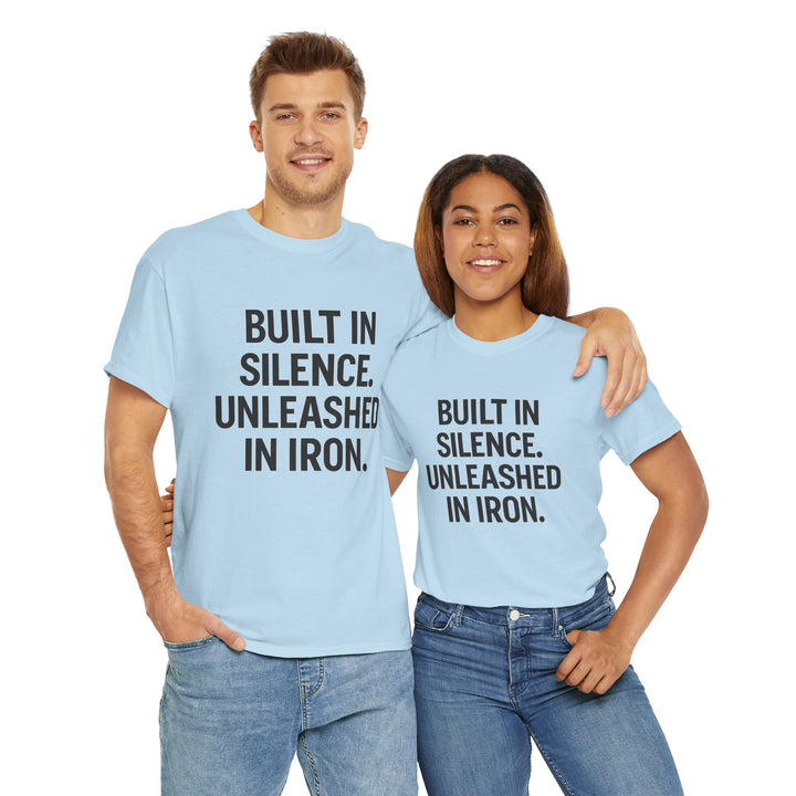 Built In Silence. Unleashed in Iron. Unisex Heavy Cotton Tee