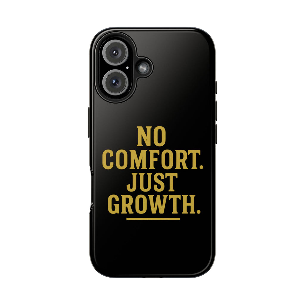 No Comfort. Just Growth.  Tough Phone Case