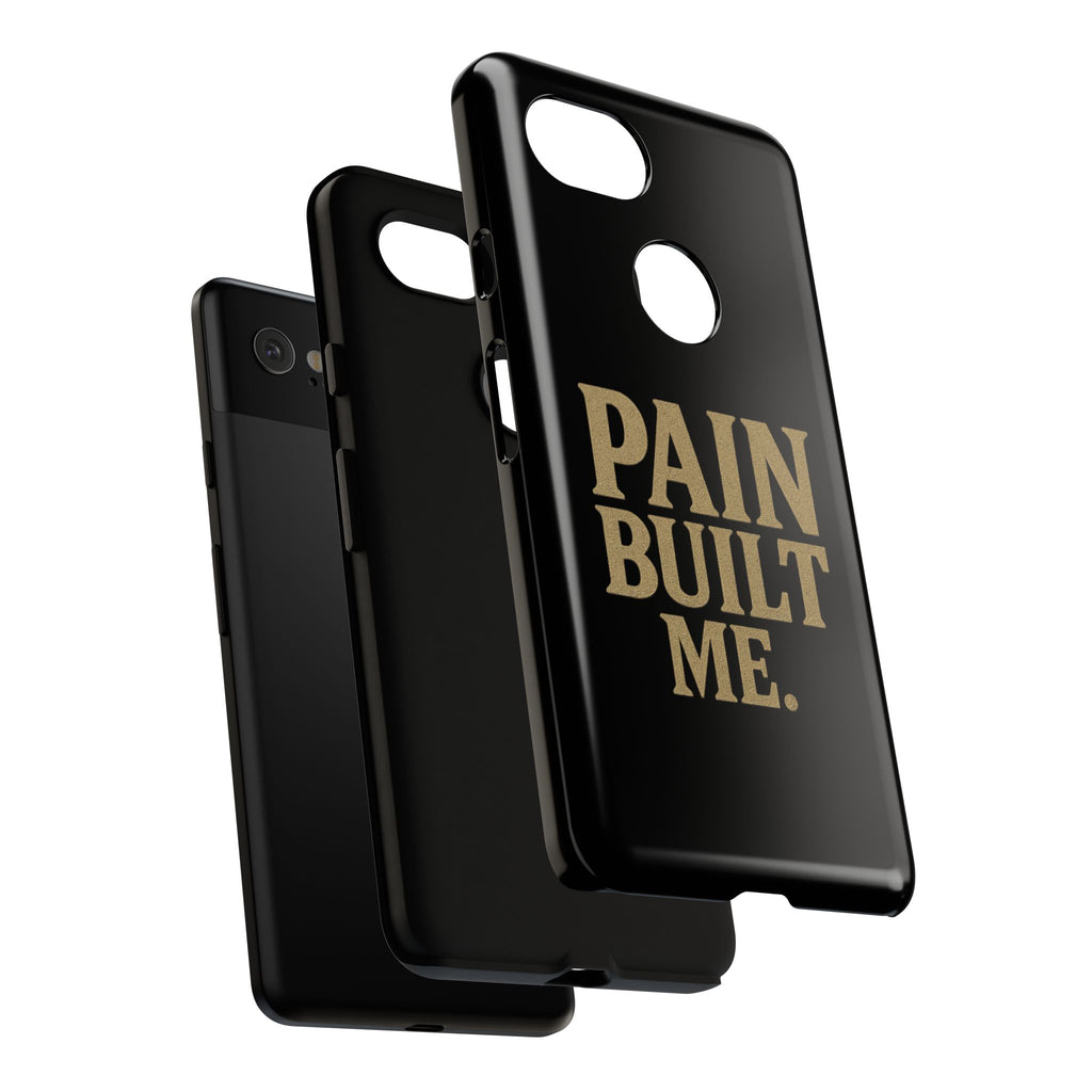 Pain Built Me. Tough Phone Cases
