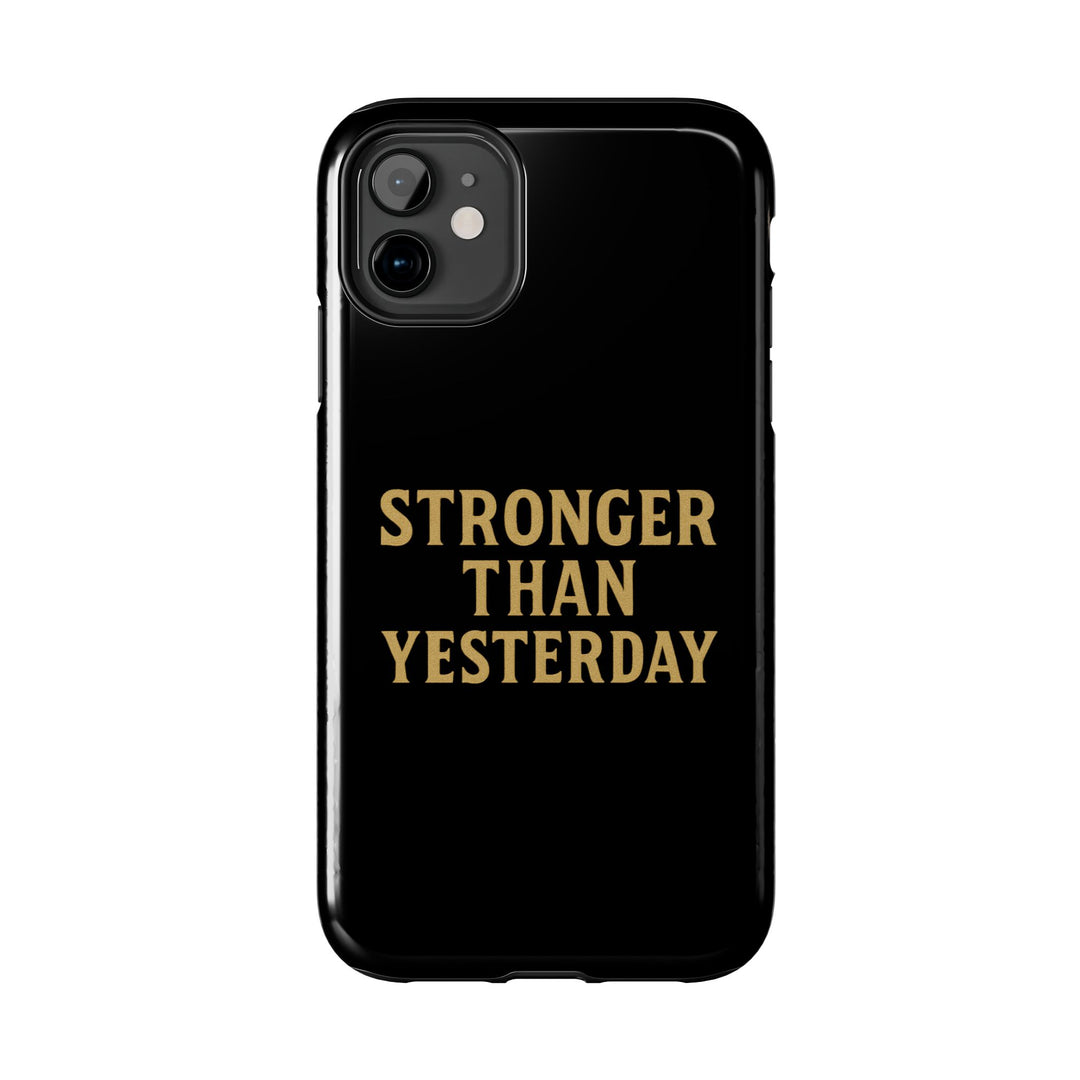 Stronger Than Yesterday. Tough Phone Case