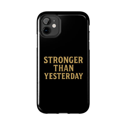 Stronger Than Yesterday. Tough Phone Case