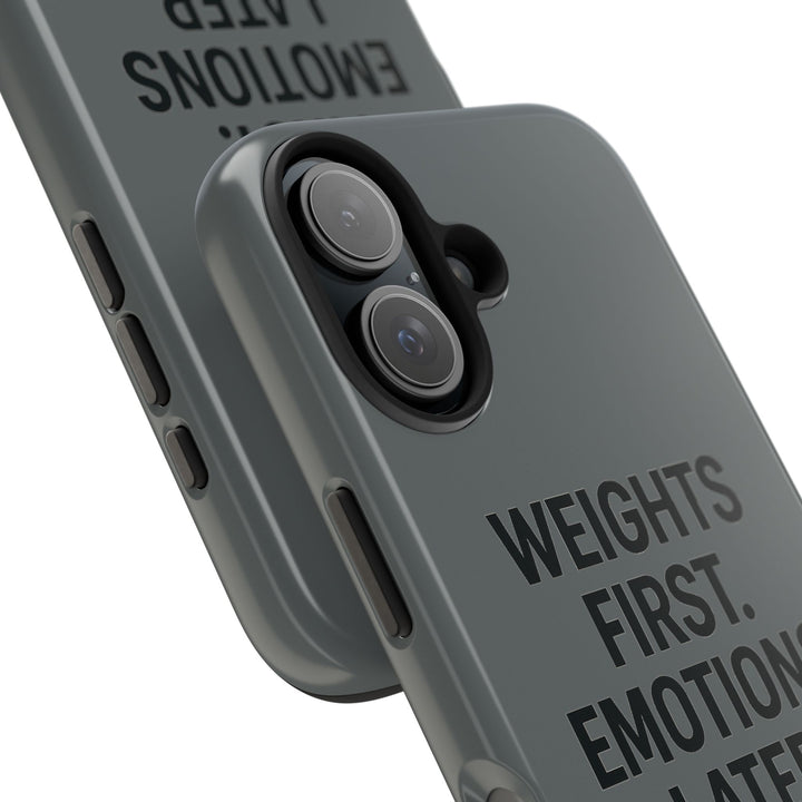 Weights First. Emotions Later. Tough Phone Case