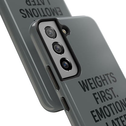 Weights First. Emotions Later. Tough Phone Case