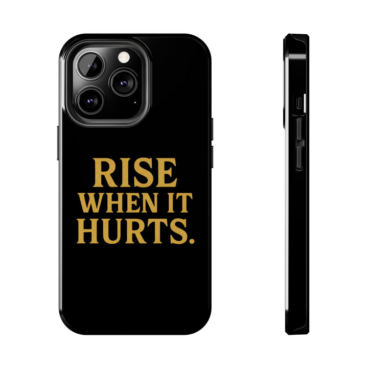 Rise When it Hurts. Tough Phone Case