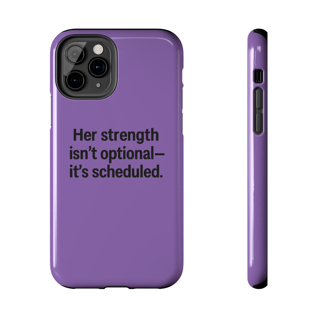 Her Strength isn't optional- it's scheduled. Tough Phone Case