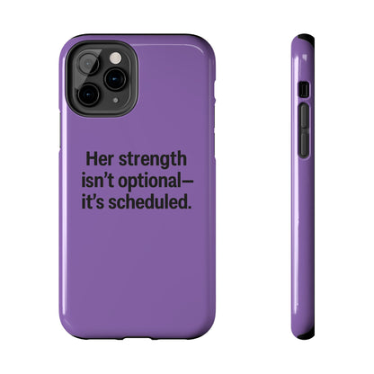 Her Strength isn't optional- it's scheduled. Tough Phone Case