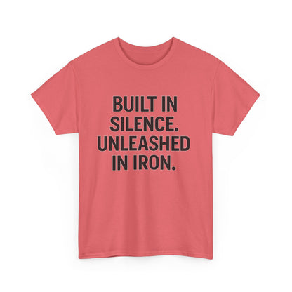 Built In Silence. Unleashed in Iron. Unisex Heavy Cotton Tee