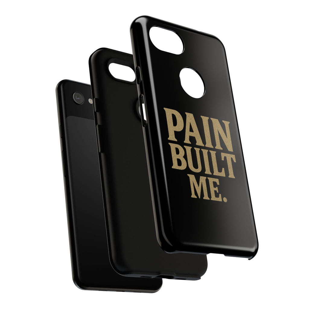 Pain Built Me. Tough Phone Cases