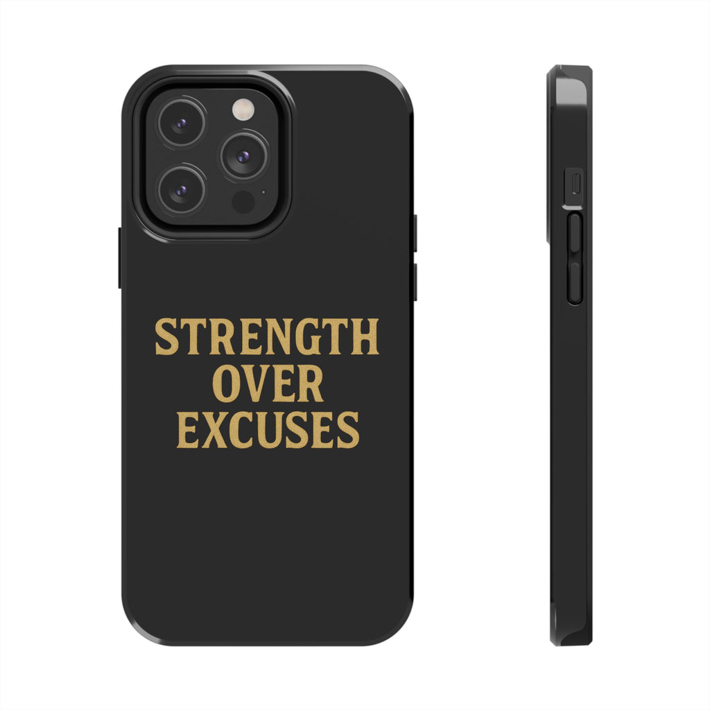Strength Over Excuses. Tough Phone Case