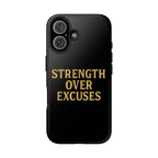 Strength Over Excuses. Tough Phone Case