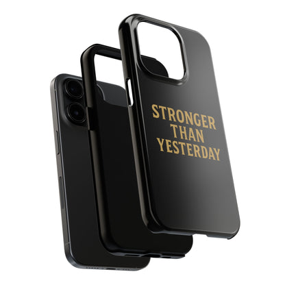 Stronger Than Yesterday. Tough Phone Case