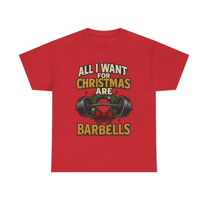 All I Want For Christmas are Barbells. Unisex Heavy Cotton Tee