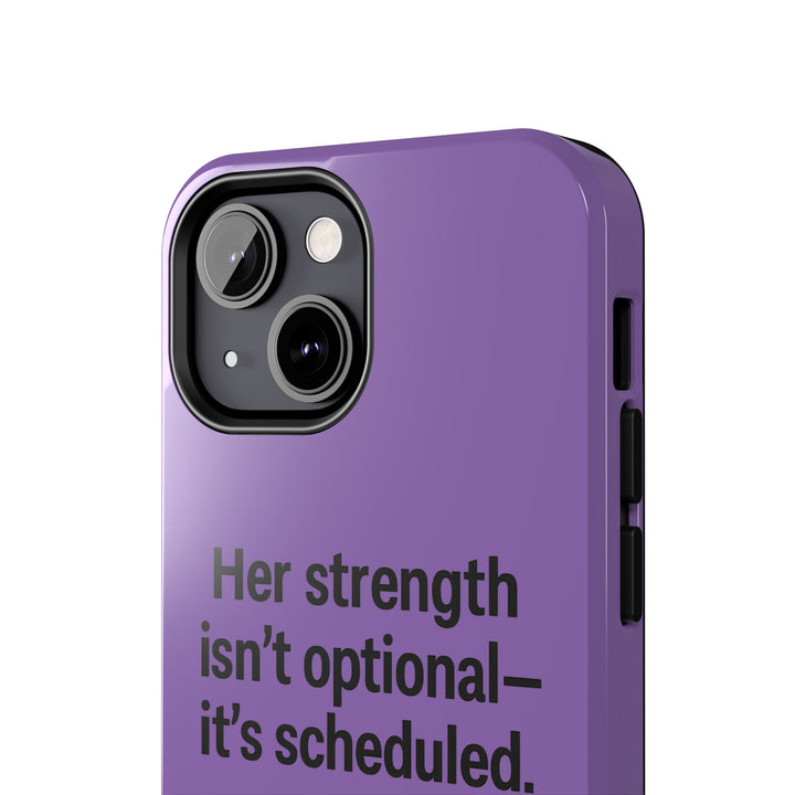 Her Strength isn't optional- it's scheduled. Tough Phone Case