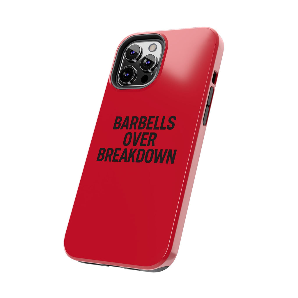 Barbells Over Breakdown. Tough Phone Case