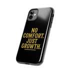 No Comfort. Just Growth.  Tough Phone Case