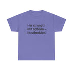 Her Strength isn't optional- it's scheduled. Unisex Heavy Cotton Tee
