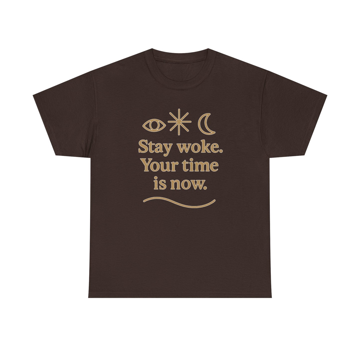 Stay Woke. Your Time Is Now. Unisex Heavy Cotton Tee