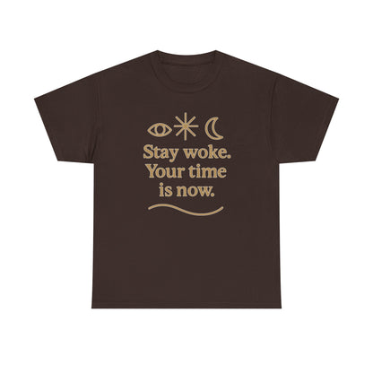Stay Woke. Your Time Is Now. Unisex Heavy Cotton Tee