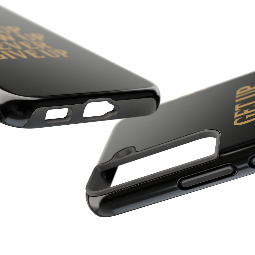 Get Up Show Up Never Give Up. Tough Phone Case