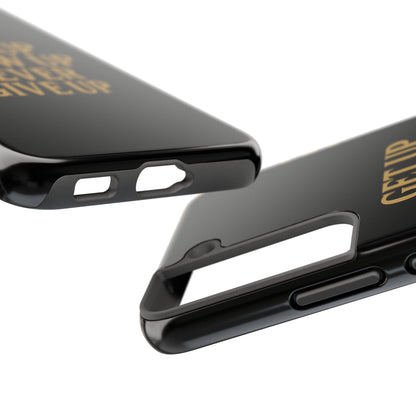 Get Up Show Up Never Give Up. Tough Phone Case