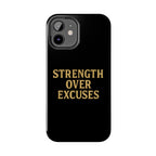 Strength Over Excuses. Tough Phone Case