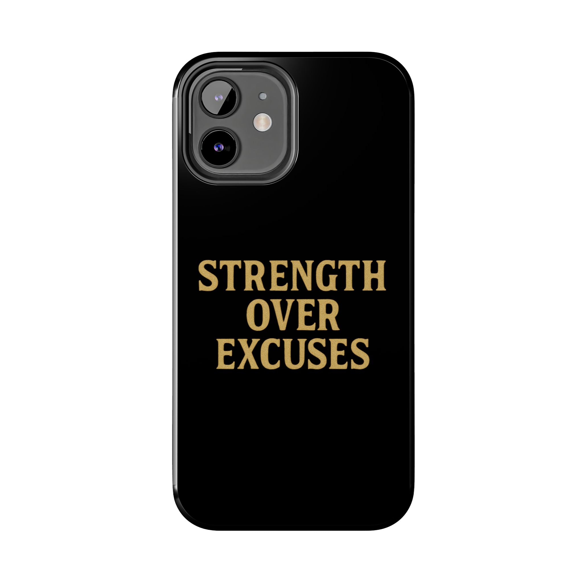 Strength Over Excuses. Tough Phone Case