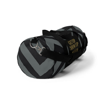 Get Up Show Up Never Give Up Duffel Bag