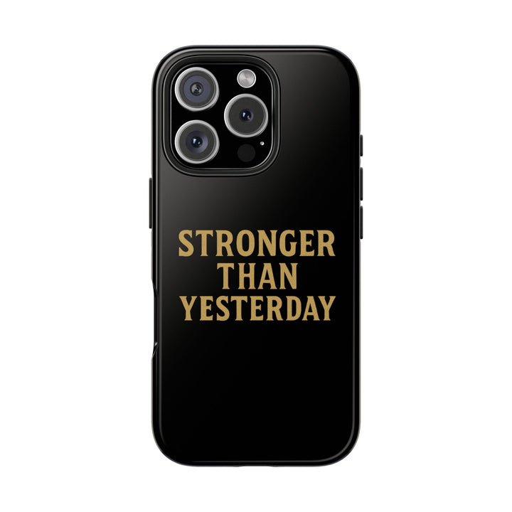Stronger Than Yesterday. Tough Phone Case